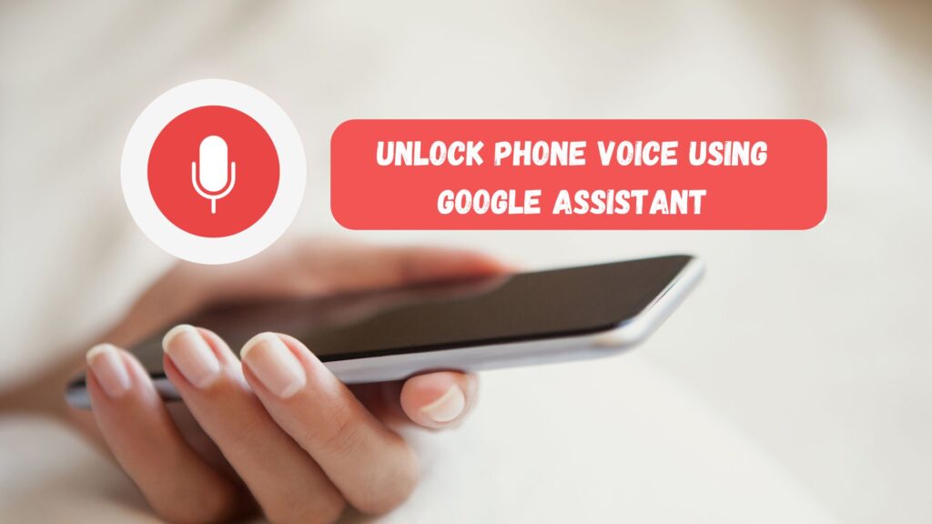 Unlock Your Phone with Voice using Google Assistant